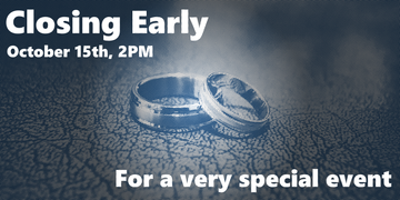 Closing early Saturday 15th ....